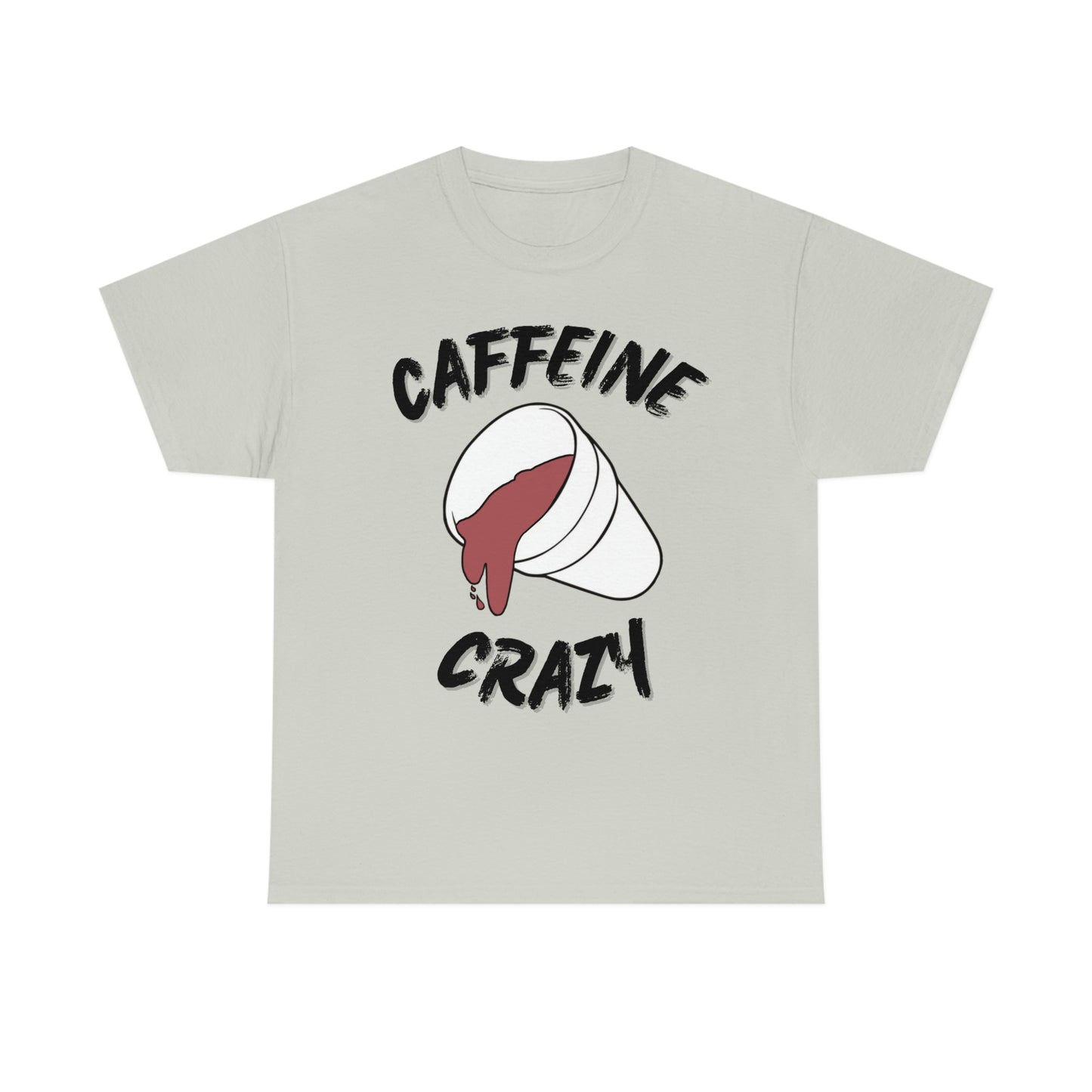 “CAFFEINE CRAZY” - Unisex Tee