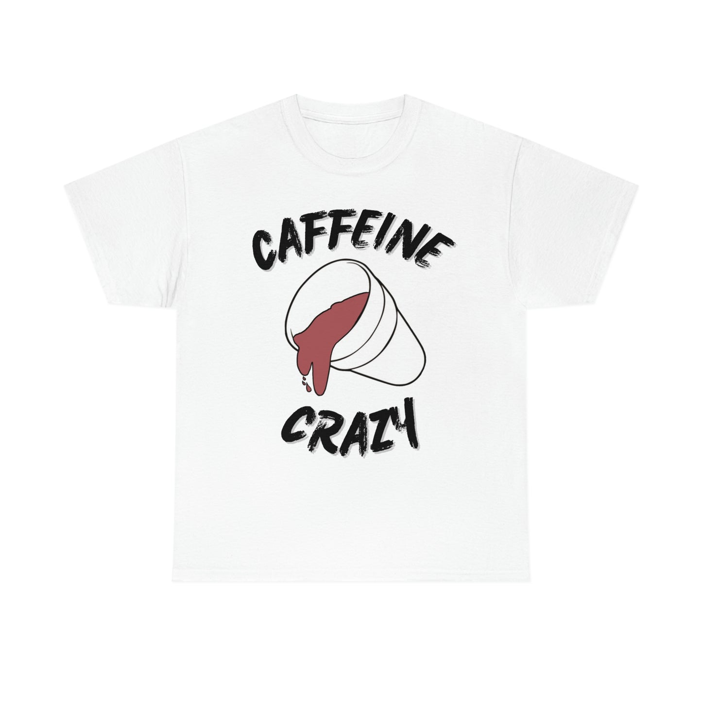 “CAFFEINE CRAZY” - Unisex Tee