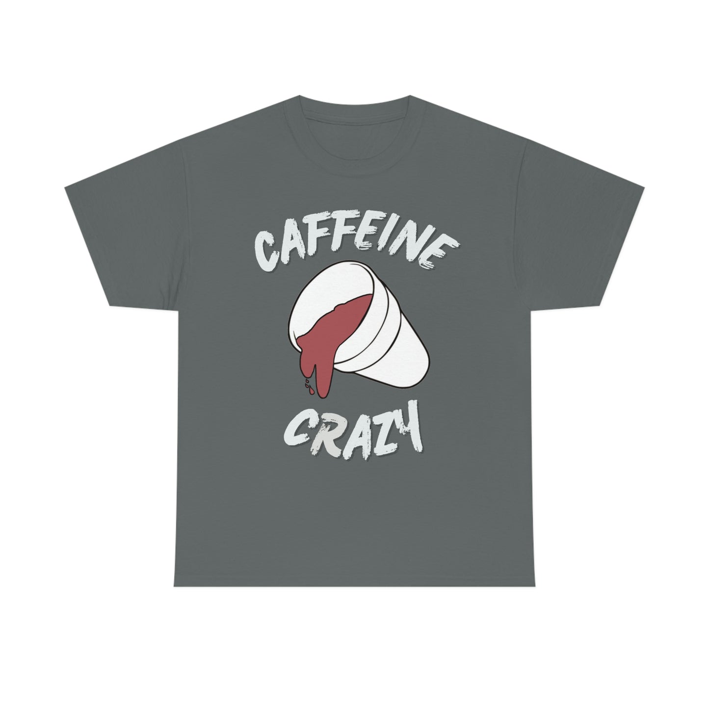 “CAFFEINE CRAZY” - Unisex Tee