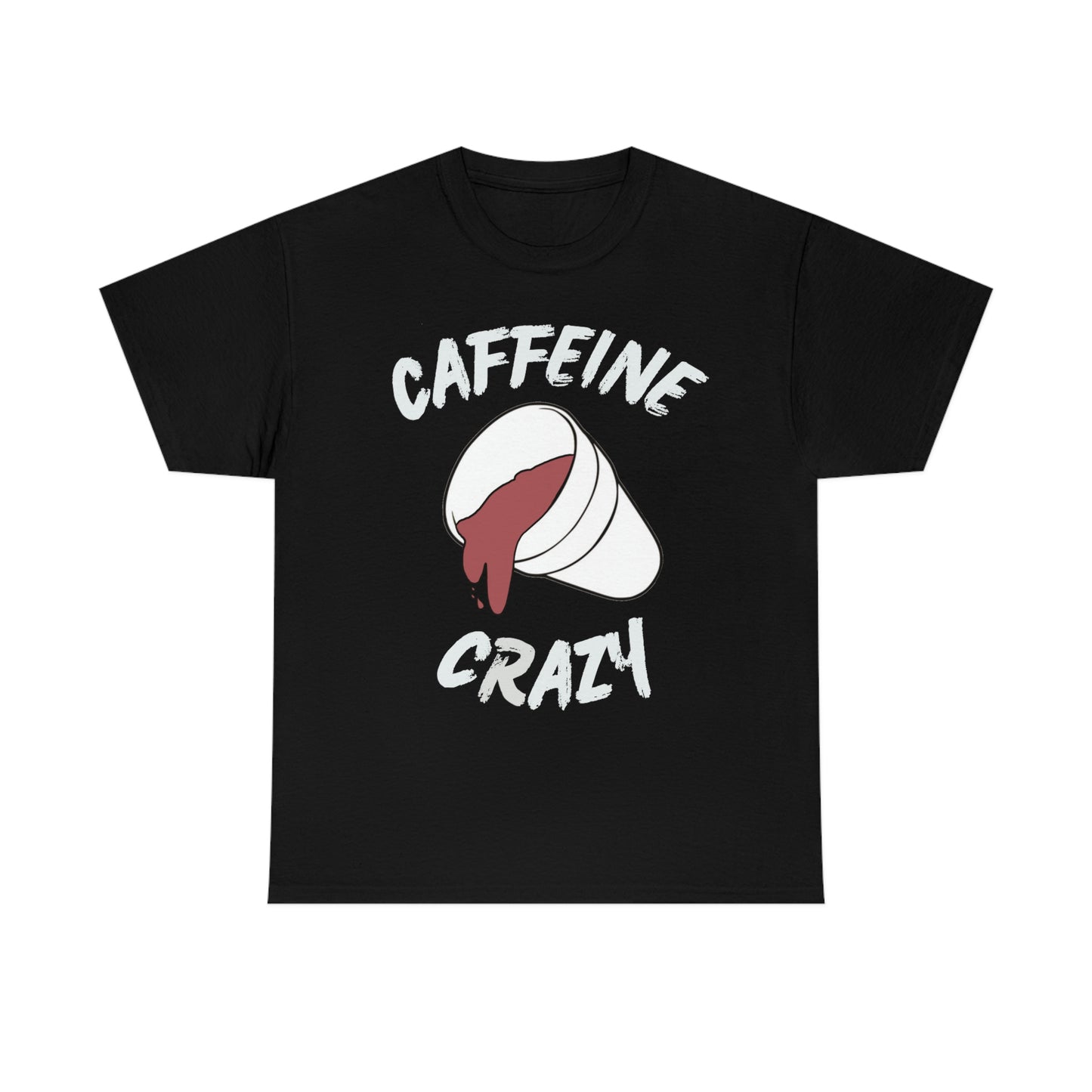 “CAFFEINE CRAZY” - Unisex Tee